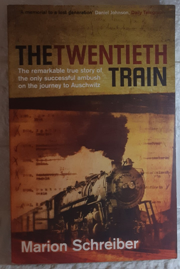 Front Cover Of The Twentieth Train : The Remarkable True Story of the Only Successful Ambush on the Journey to Auschwitz (Shaun Schreiber)