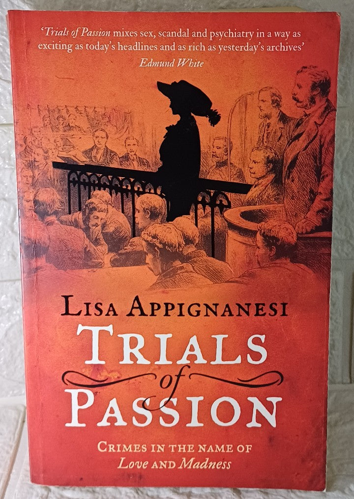 Front Cover Of Trials Of Passion: Crimes Committed In The Name Of Love And Madness (Lisa Appignanesi)