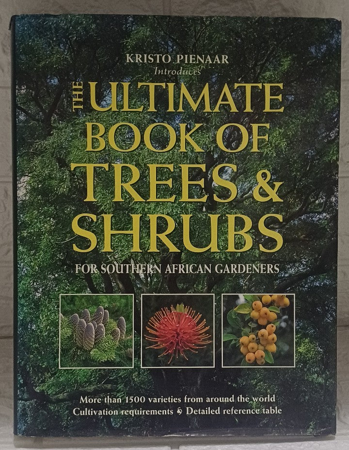 Front Cover Of Kristo Pienaar introduces the ultimate book of trees & shrubs for southern African gardeners (Kristo Pienaar)