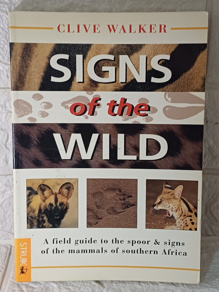 Front Cover Of Signs of the Wild: A Field Guide to the Spoor & Signs of the Mammals of Southern Africa (Clive Walker)