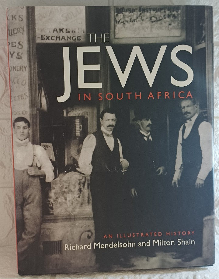 Front Cover Of The Jews in South Africa: An Illustrated History (Milton Mendelsohn)