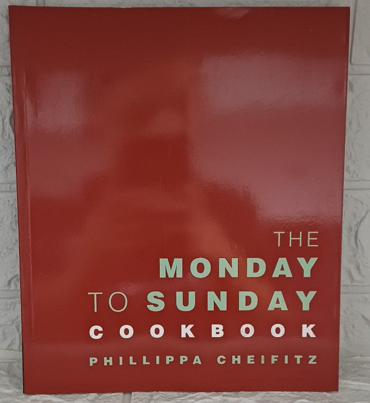 The Monday to Sunday Cookbook (Phillippa Cheifitz)