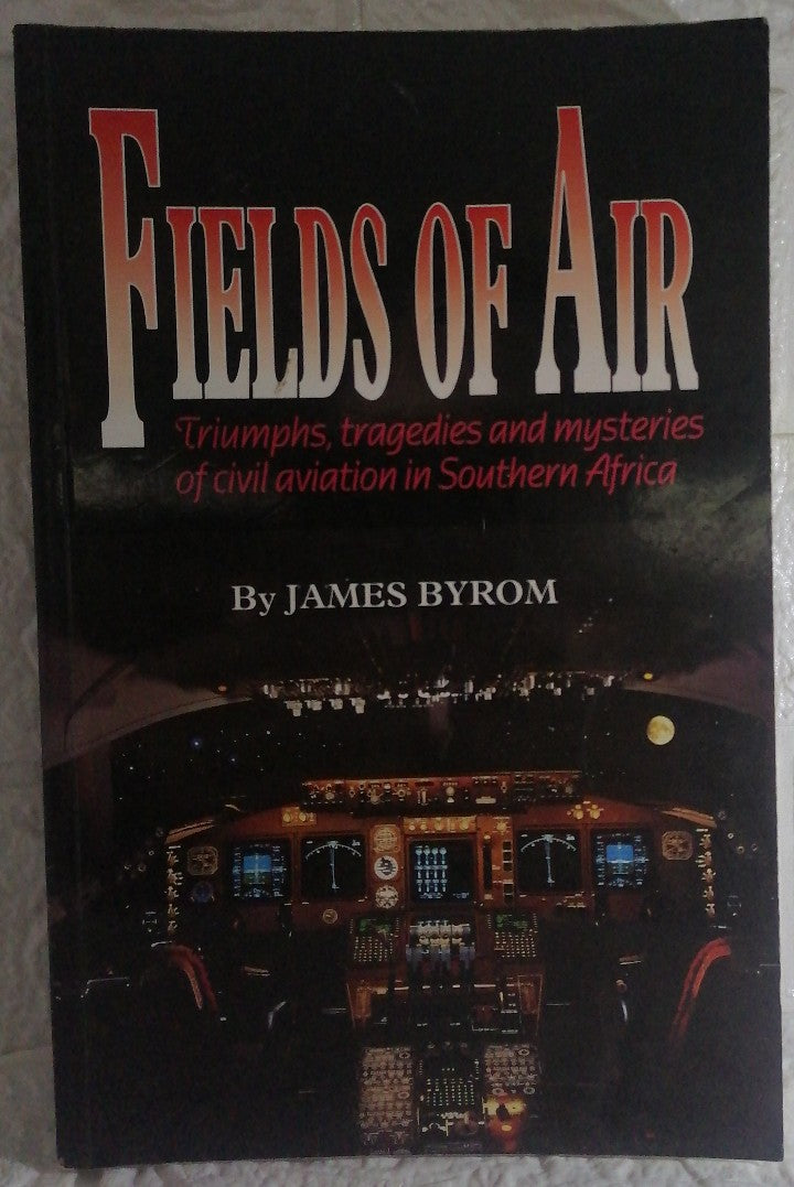 Front Cover Of Fields of air: Triumphs, tragedies, and mysteries of civil aviation in Southern Africa (James Byrom)