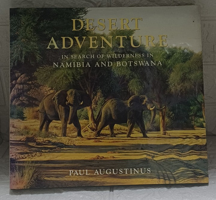 Front Cover Of Desert adventure: In search of wilderness in Namibia and Botswana (Paul Augustinus)