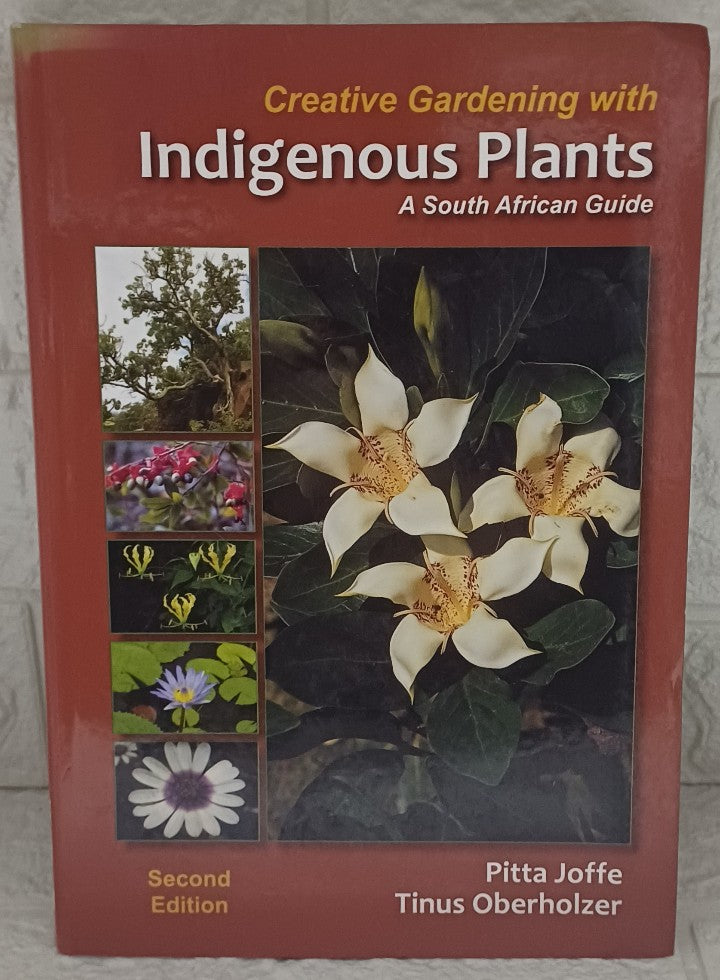 Front Cover Of Creative Gardening with Indigenous Plants: A South African Guide (Pitta Joffe; Tinus Oberholzer)
