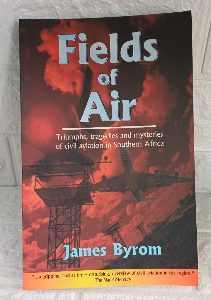 Front Cover Of Fields of Air: Triumphs, Tragedies and Mysteries of Civil Avaition in Southern Africa (James V. Byrom)
