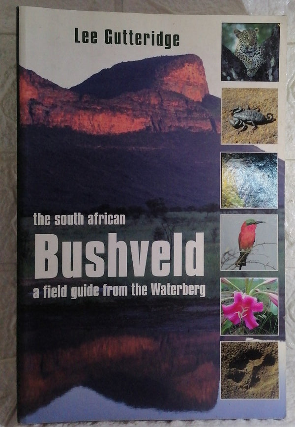 Front Cover Of The South African Bushveld: A Field Guide from the Waterberg (Lee Gutteridge)