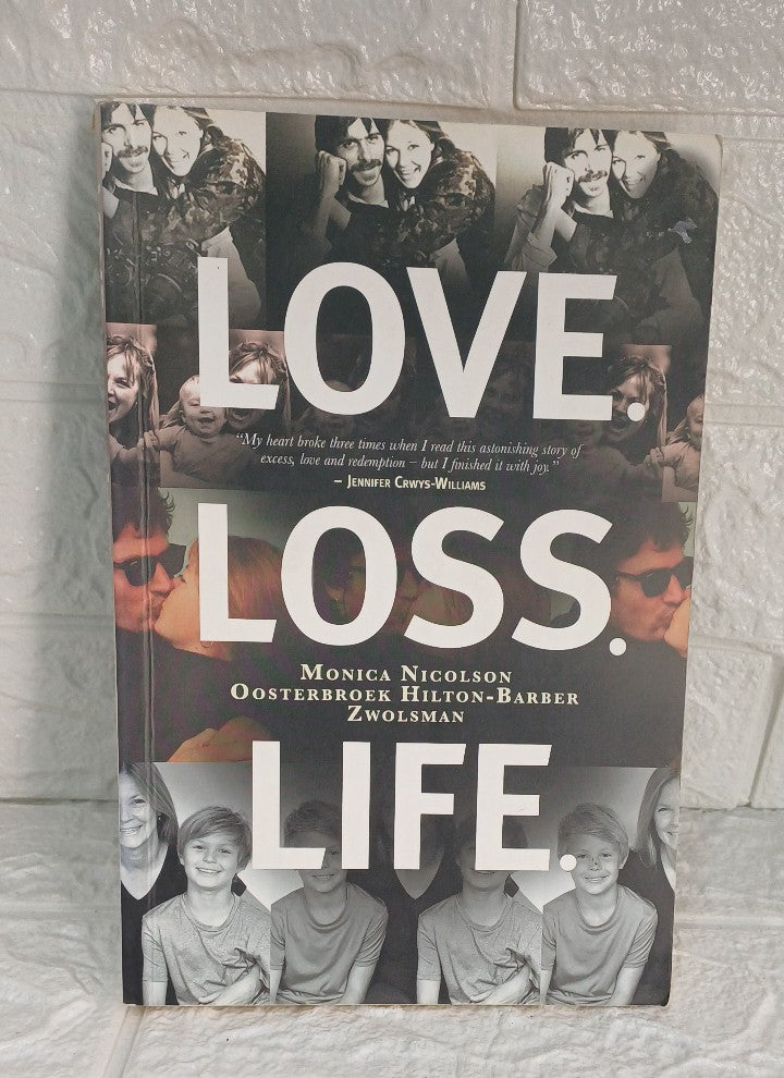 Front Cover Of Love. Loss. Life.: And All That Stuff in Between (Monica Nicolson Oosterbroek Hilton-Barber Zwolsman)