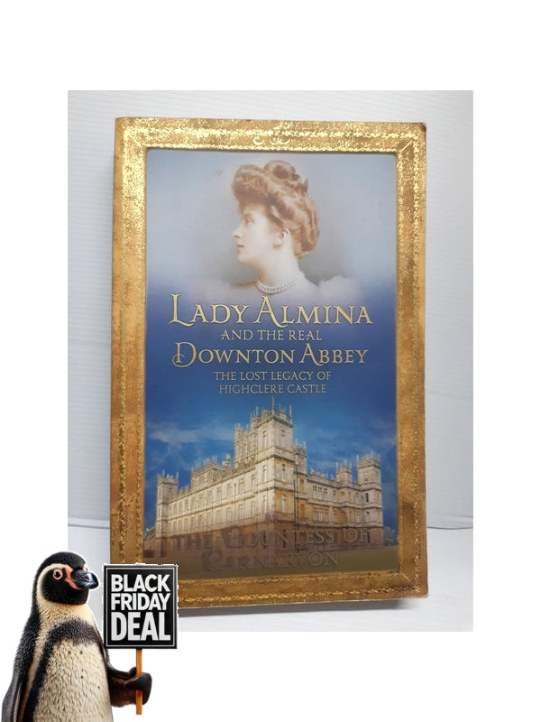Front Cover Of The Best-Selling Book Lady Almina And The Real Downton Abbey: The Lost Legacy Of Highclere Castle Of Carnarvon, Countess