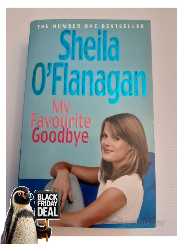 My Favourite Goodbye: A Touching, Uplifting And Romantic Tale By The 1 Bestselling Author Sheila O'Flanagan