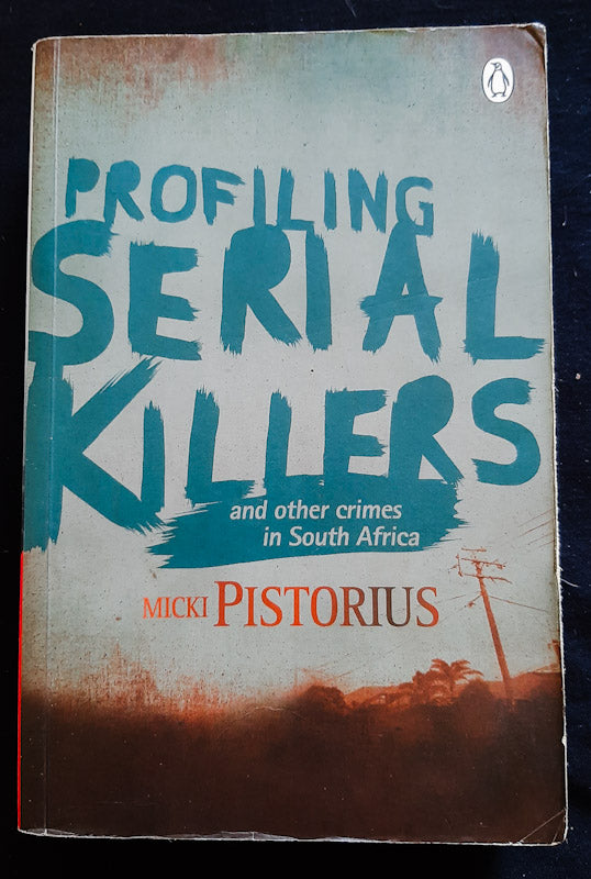 Front Cover Of Profiling Serial Killers: And Other Crimes In South Africa (Micki Pistorius
)