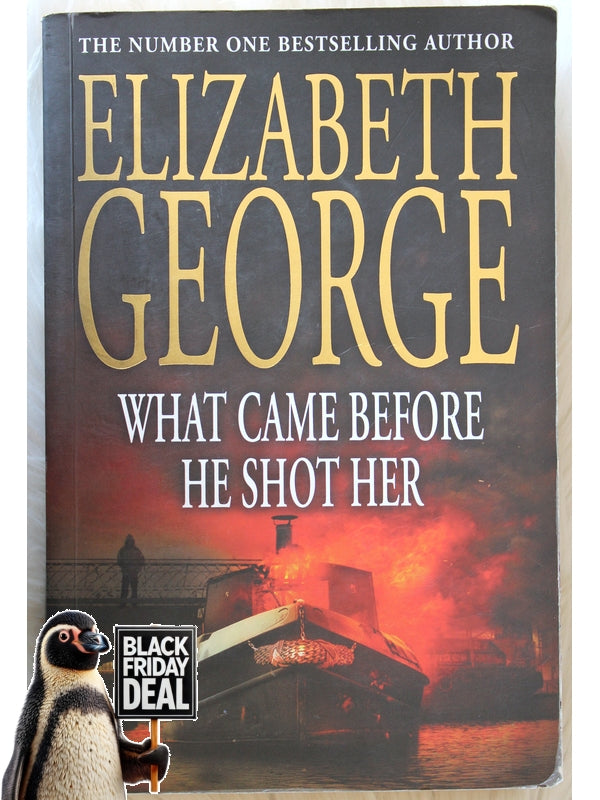 What Came Before He Shot Her Elizabeth George