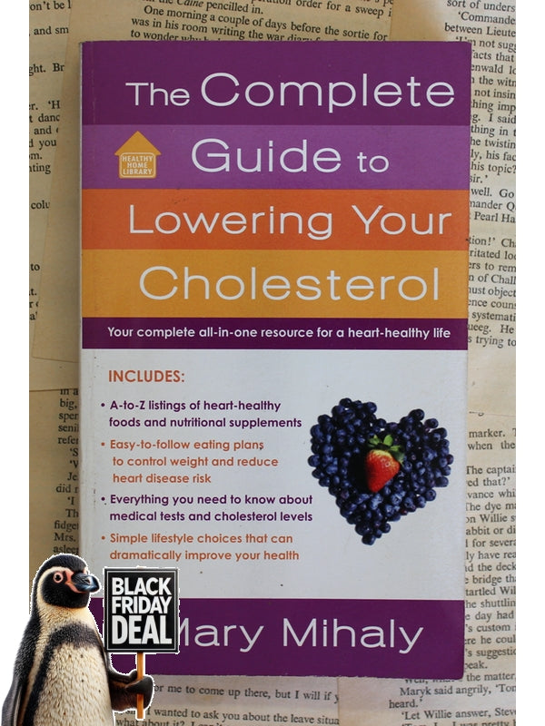 The Complete Guide To Lowering Your Cholesterol Mary Mihaly