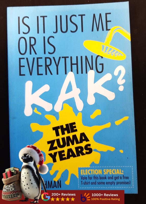 Is It Just Me Or Is Everything Kak? The Zuma Years (Richman, Tim)