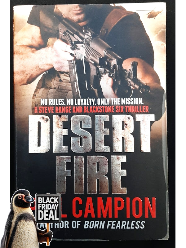 Desert Fire: No Rules, No Loyalty, Only The Mission (Campion, Phil)