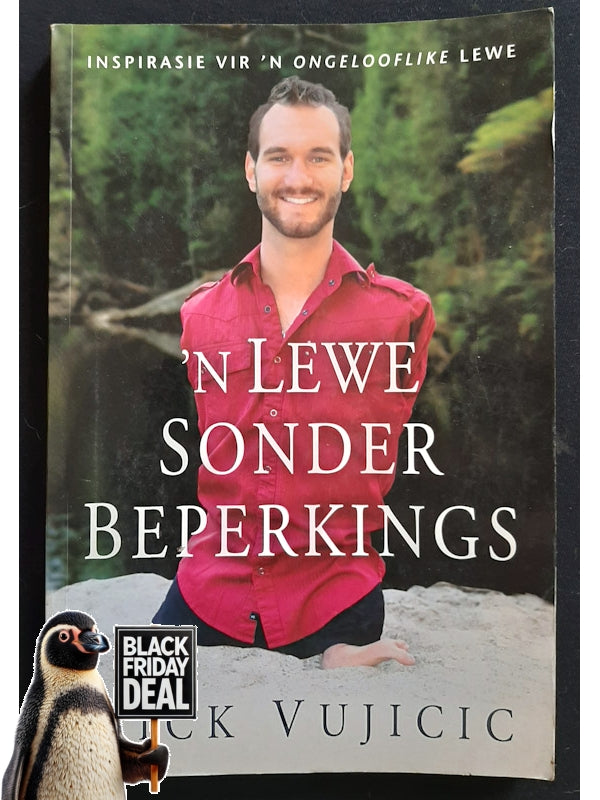 N Lewe Sonder Beperkings: Inspirasie Vir 'N Ongelooflike Lewe (Vujicic, Nick)