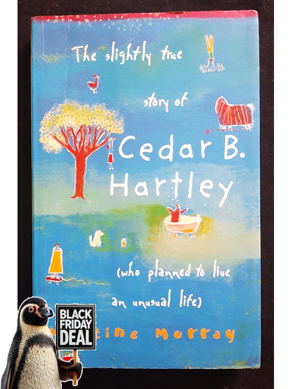 The Slightly True Story Of Cedar B. Hartley, Who Planned To Live An Unusual Life (Murray, Martine)