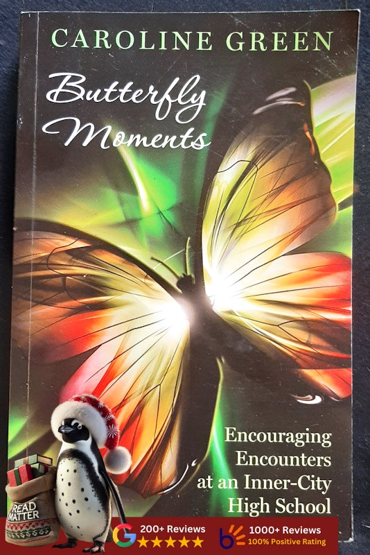 Butterfly Moments: Encouraging Encounters At An Inner-City High School (Green, Caroline)