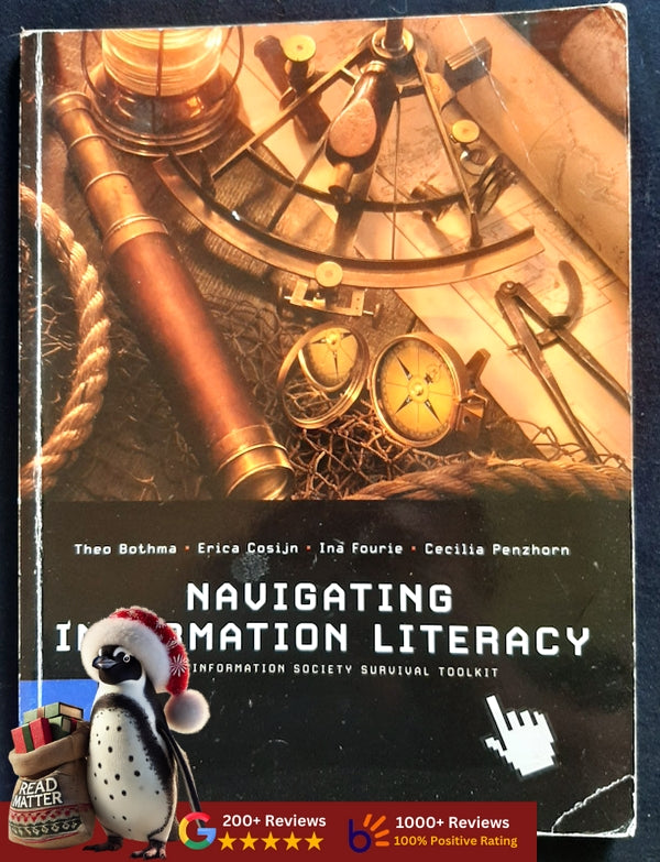 Navigating Information Literacy - Your Information Society Survival Toolkit (Bothma,, Theo)