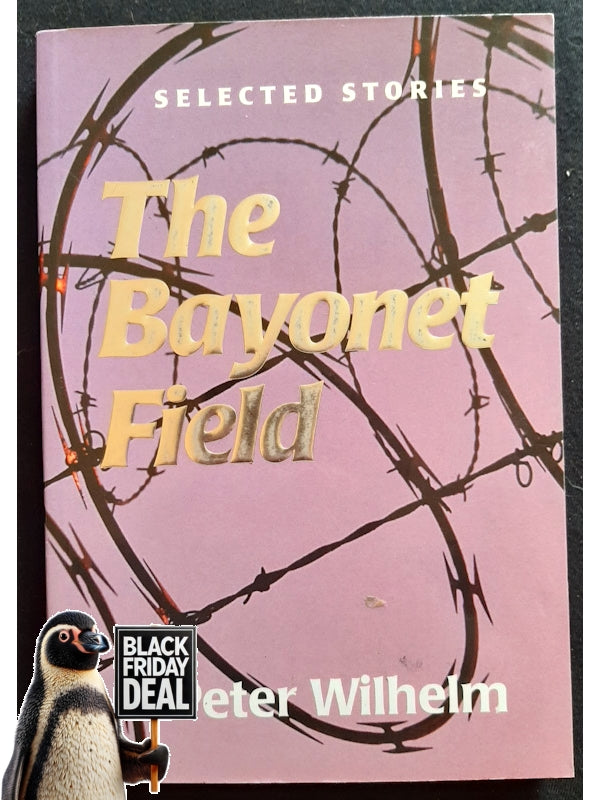 The Bayonet Field (Selected Stories) (Wilhelm, Peter)