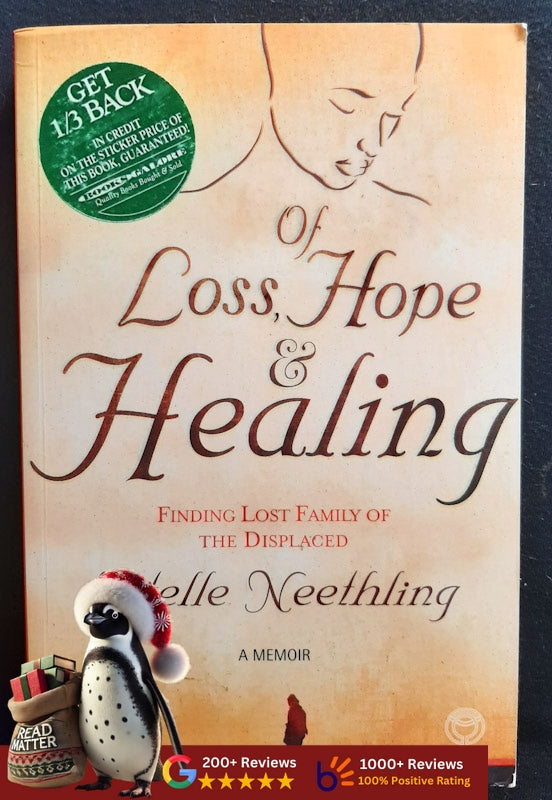 Of Loss, Hope And Healing: Finding Lost Family Of The Displaced (Neethling, Estelle)