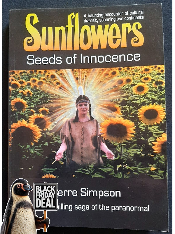 Sunflowers-Seeds Of Innocence: A Haunting Encounter Of Cultural Diversity Spanning Two Continents (Simpson, Pierre)