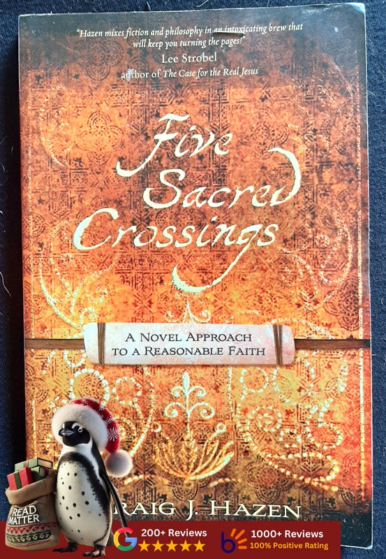 Five Sacred Crossings: A Novel Approach To A Reasonable Faith (Hazen, Craig J.)