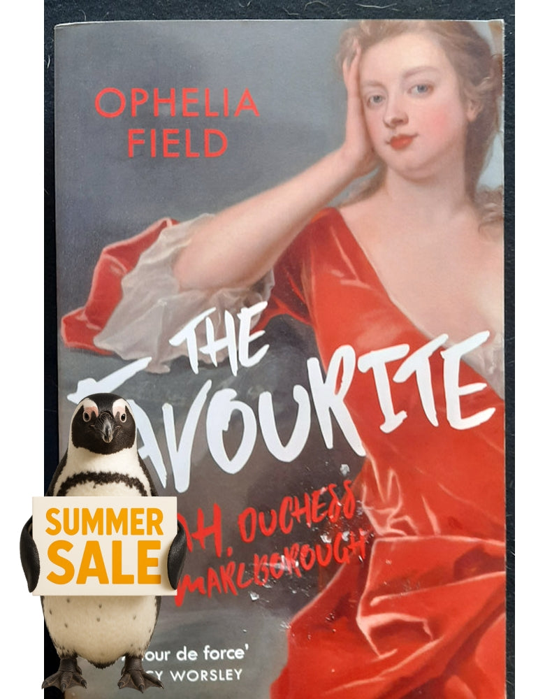 Front Cover Of The Favourite: Sarah, Duchess of Marlborough (Ophelia Field)