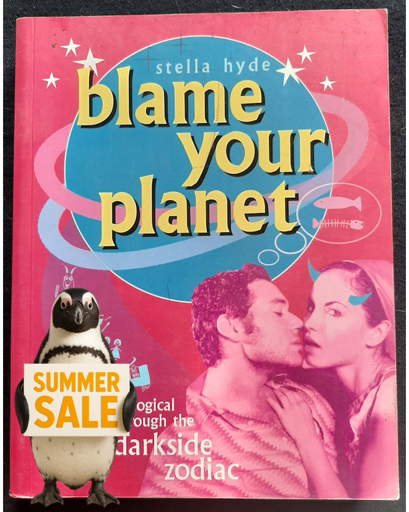 Front Cover Of Blame Your Planet : A Wicked Astrological Tour Through the Darkside Zodiac (Stella Hyde)
