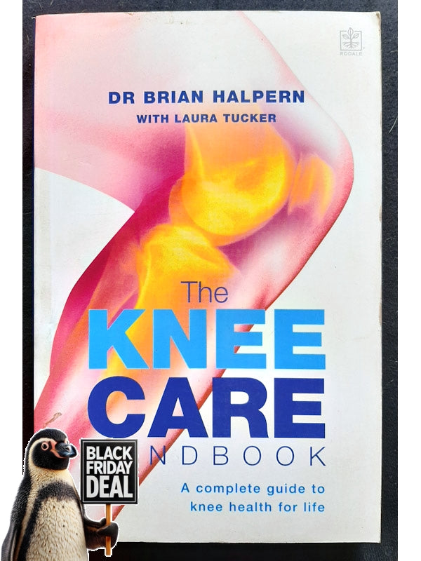 The Knee Care Handbook : A Complete Guide To Knee Health For Life (Halpern, Brian)