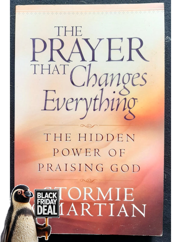 The Prayer That Changes Everything��: The Hidden Power Of Praising God (Omartian, Stor