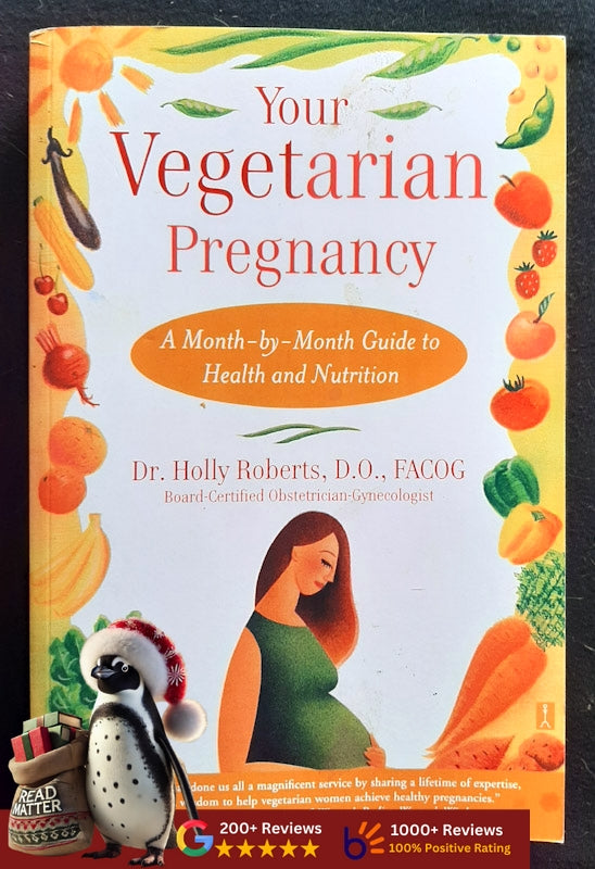 Your Vegetarian Pregnancy : A Month-By-Month Guide To Health And Nutrition (Roberts, Holly)