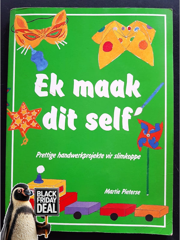 Ek Maak Dit Self: Prettige Handwerkprojekte Vir Slimkoppe (Pieterse, Martie)