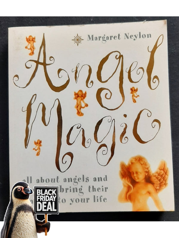 Angel Magic: All About Angels And How To Bring Their Magic Into Your Life (Neylon, Margaret)