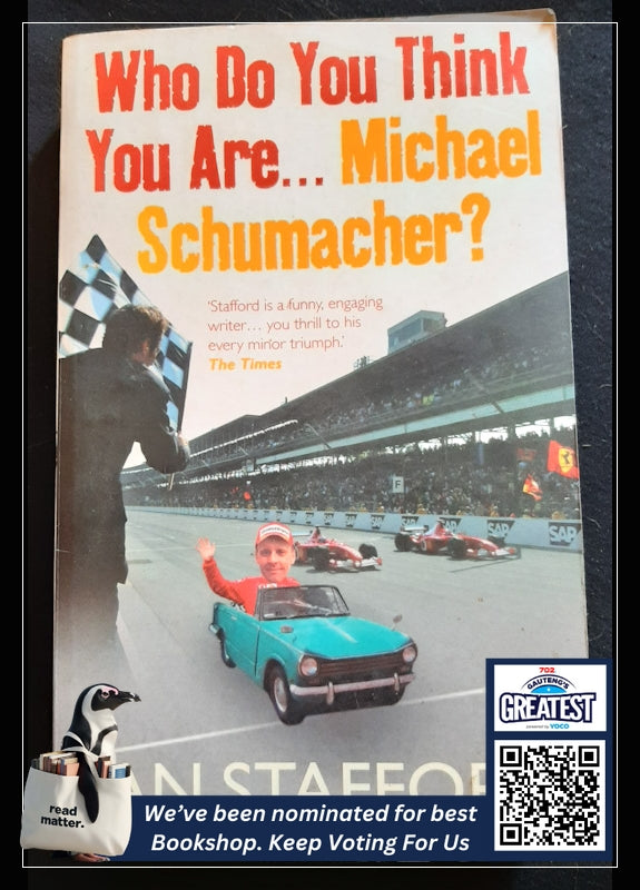 Who Do You Think You Are . . . Michael Schumacher? (Stafford, Ian)