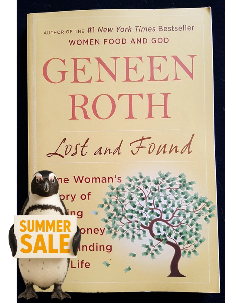 Front Cover Of Lost and Found: One Woman's Story of Losing Her Money and Finding Her Life (Geneen Roth)