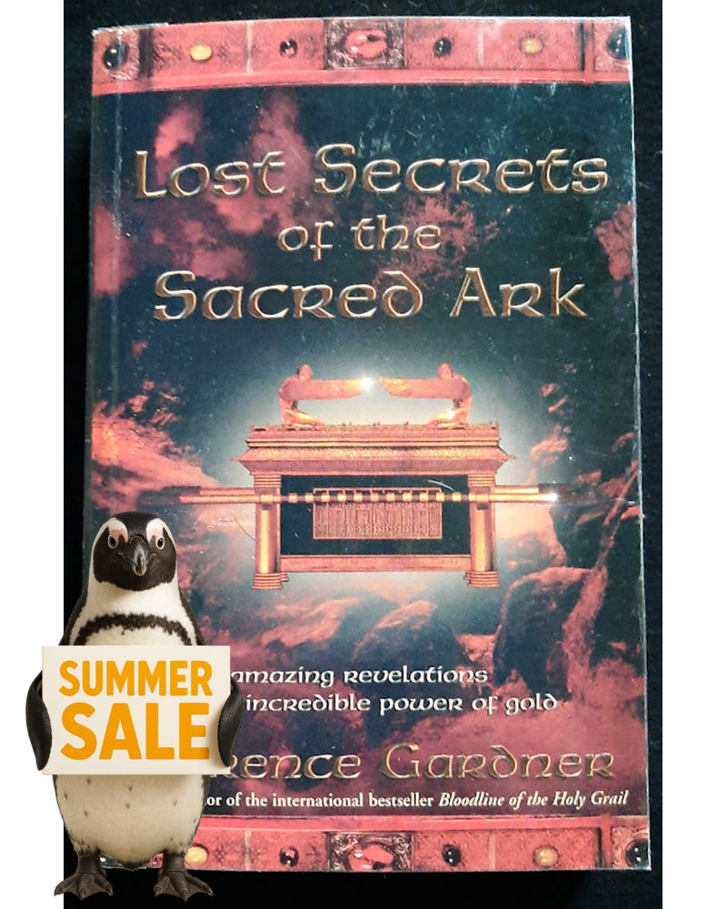 Front Cover Of Lost Secrets of the Sacred Ark: Amazing Revelations of the Incredible Power of Gold (Laurence Gardner)