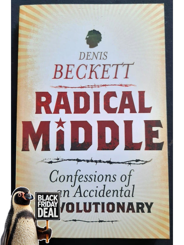 Radical Middle: Confessions Of An Accidental Revolutionary (Beckett, Denis)