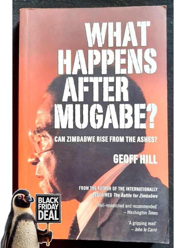 What Happens After Mugabe? (Hill, Geoff)