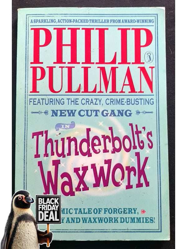 Thunderbolt'S Waxwork (The New Cut Gang #1) (Pullman, Philip)