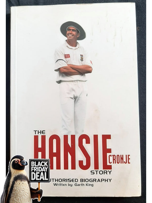 The Hansie Cronje Story: An Authorised Biography (King, Garth)