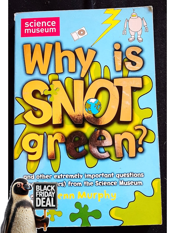 Why Is Snot Green?: The Science Museum Question And Answer Book (Murphy, Glen)