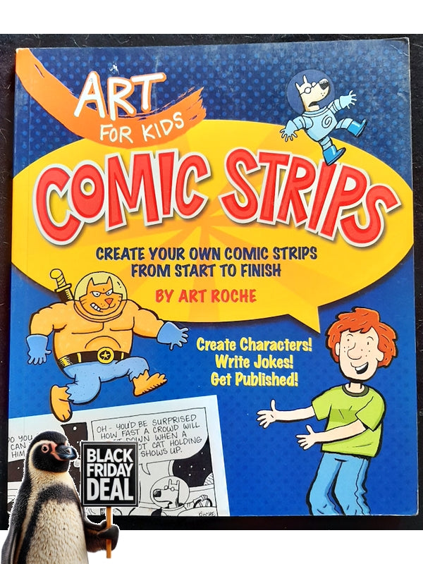 Art For Kids: Comic Strips: Create Your Own Comic Strips From Start To Finish (Readmatter)