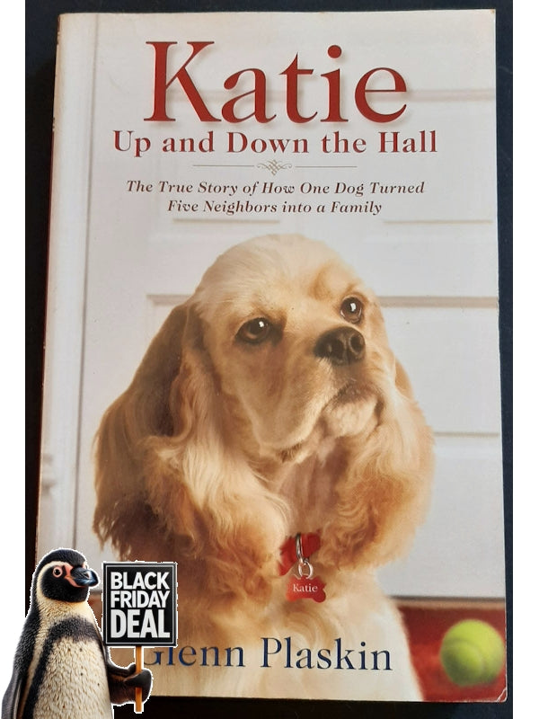 Katie Up And Down The Hall: The True Story Of How One Dog Turned Five Neighbours Into A Family (Readmatter)