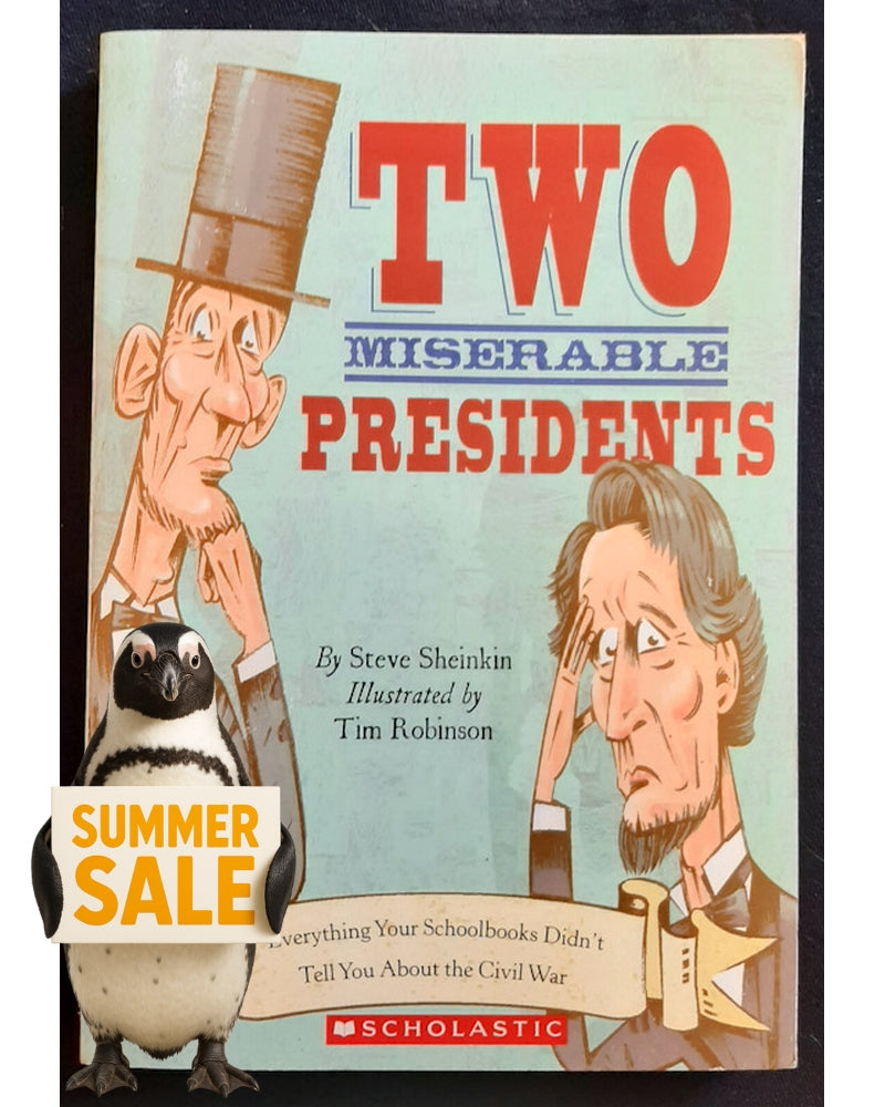 Front Cover Of Two Miserable Presidents: Everything Your Schoolbooks Didn't Tell You About the Civil War (Steve Sheinkin)