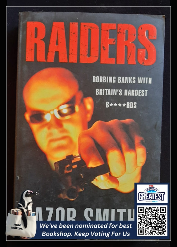 Raiders: Robbing Banks With Britain'S Hardest B****Rds (Smith, Razor)