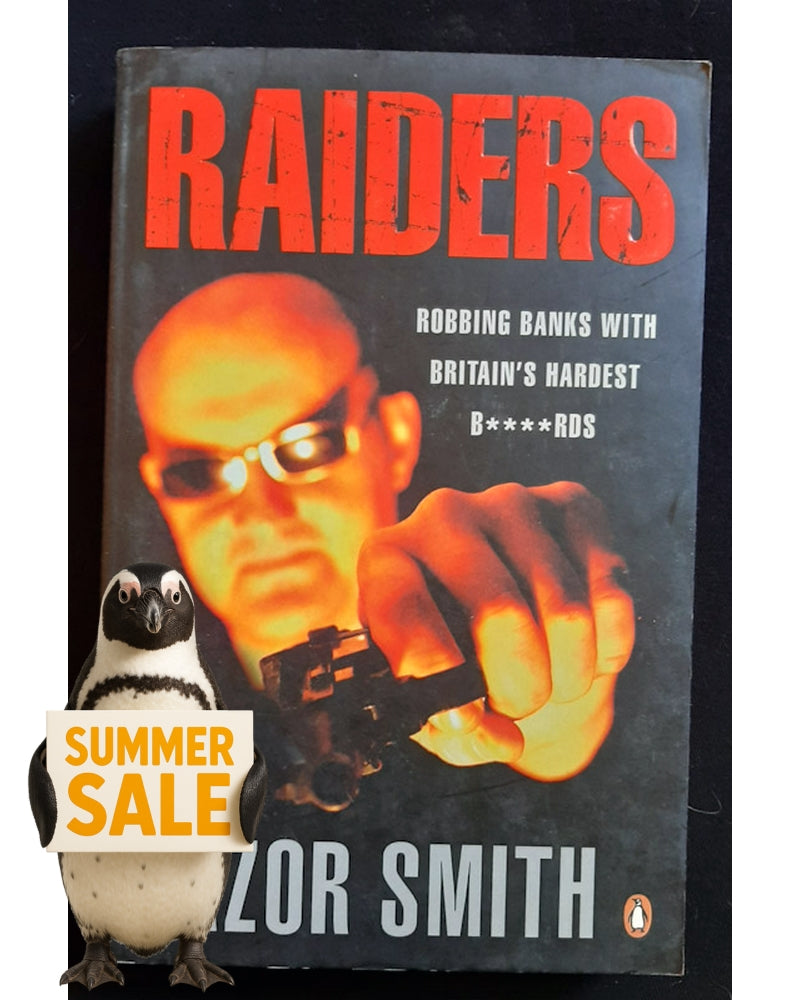 Front Cover Of Raiders: Robbing Banks with Britain's Hardest B****rds (Razor Smith)