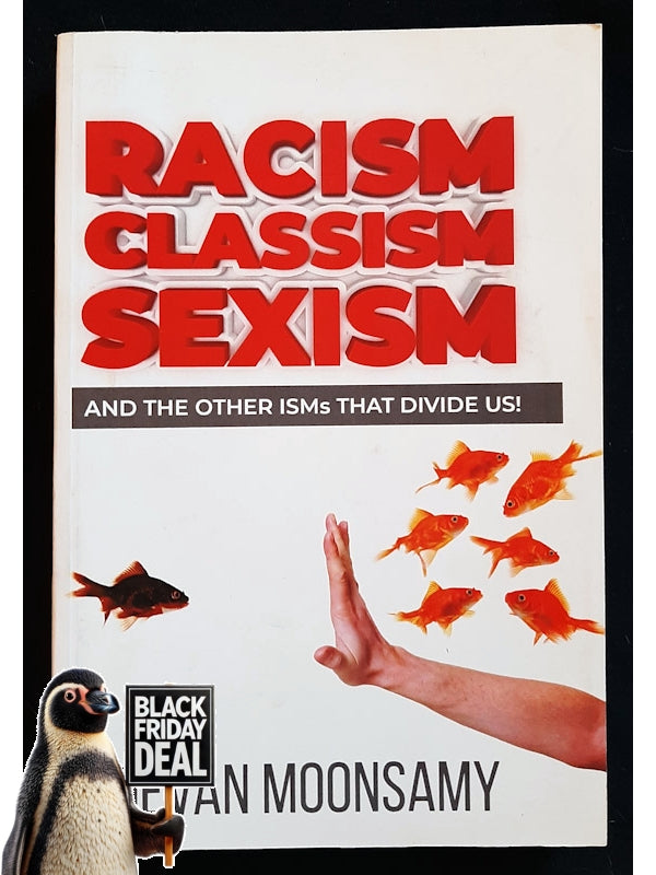 Racism, Classism, Sexism, And The Other Isms That Divide Us (Moonsamy, Devan)