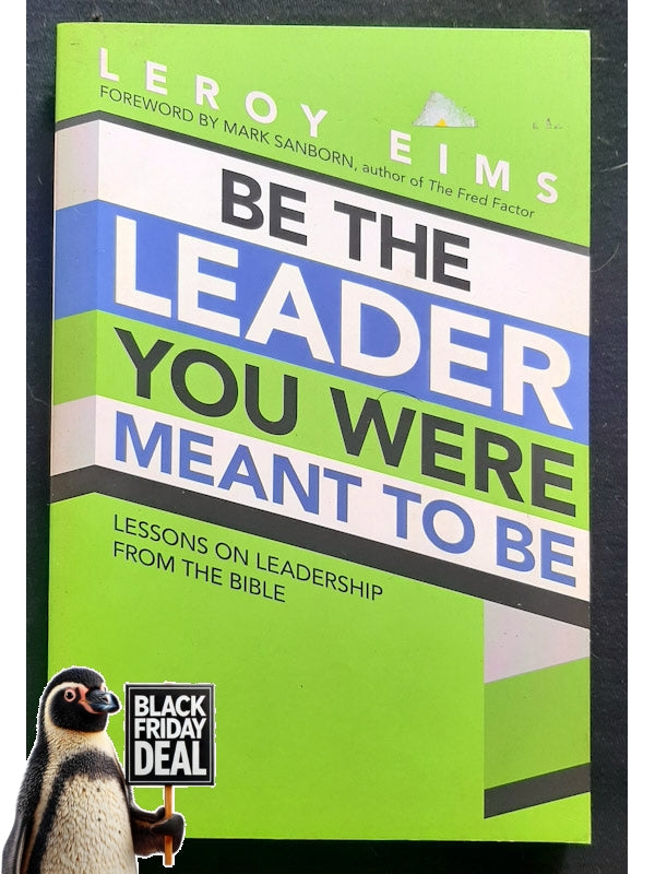 Be The Leader You Were Meant To Be: Lessons On Leadership From The Bible (Eims, Leroy)