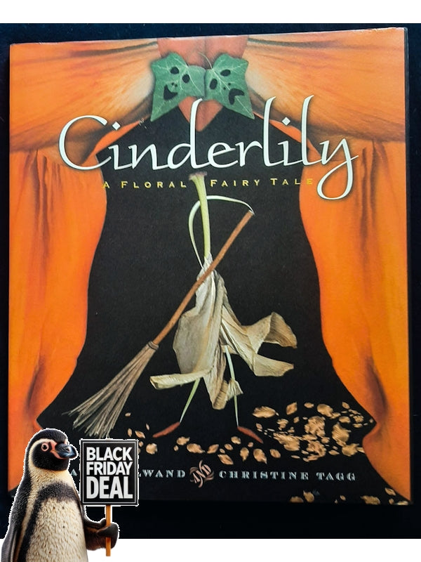 Cinderlily: A Floral Fairy Tale In Three Acts (Ellwand, David)